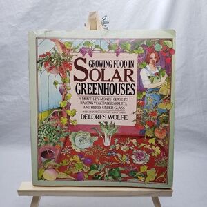 Growing Food In Solar Greenhouses Month By Month 1981